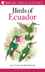 Field Guide to the Birds of Ecuador by Juan Freile, Robin Restall, 9781408105337