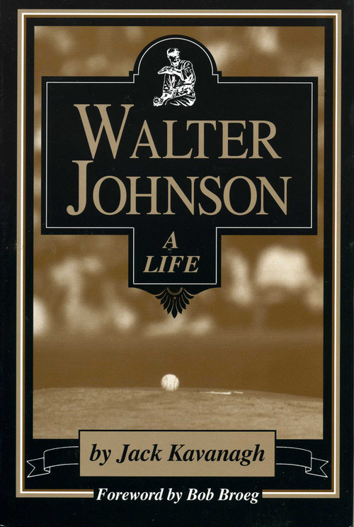 Walter Johnson (A Life) by Jack Kavanagh, 9780912083810