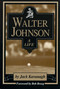 Walter Johnson (A Life) by Jack Kavanagh, 9780912083810