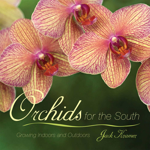 Orchids for the South (Growing Indoors and Outdoors) - 9781589795457 by Jack Kramer, 9781589795457