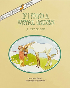 If I Found a Wistful Unicorn (A Gift of Love) - 9780931948008 by Ann Ashford, Bill Drath, 9780931948008