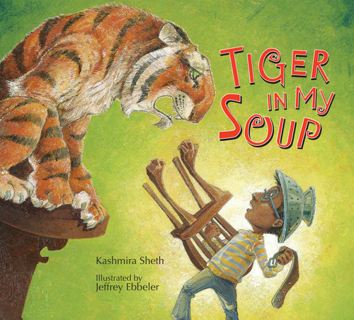 Tiger in My Soup - 9781561456963 by Kashmira Sheth, Jeffrey Ebbeler, 9781561456963