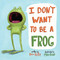 I Don't Want to Be a Frog - 9780525579502 by Dev Petty, Mike Boldt, 9780525579502