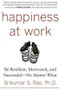 Happiness at Work: Be Resilient, Motivated, and Successful - No Matter What by Srikumar S. Rao, 9780071664325