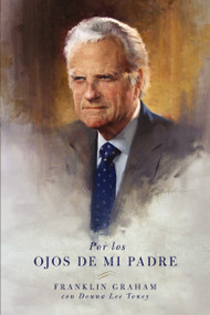 Por los ojos de mi padre (Spanish Edition) by Franklin Graham, Franklin Graham, 9780718014025