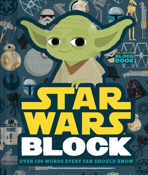 Star Wars Block (An Abrams Block Book) (Over 100 Words Every Fan Should Know) by Lucasfilm Ltd, Peski Studio, 9781419728310