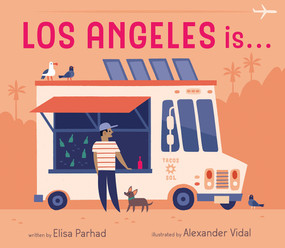 Los Angeles is . . . (A Board Book) by Elisa Parhad, Alexander Vidal, 9781944903237
