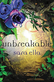 Unbreakable - 9780718081058 by Sara Ella, 9780718081058