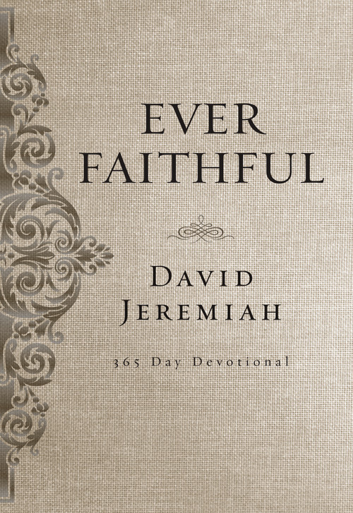 Ever Faithful (A 365-Day Devotional (Daily Devotions to Find Confidence and Hope in God's Promises)) by Dr.  David Jeremiah, 9780718088811