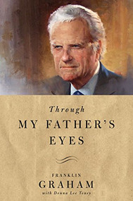 Through My Father's Eyes by Franklin Graham, Donna Lee Toney, 9780785227137