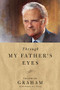 Through My Father's Eyes by Franklin Graham, Donna Lee Toney, 9780785227137