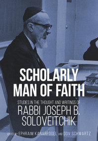 Scholarly Man of Faith (Studies in the Thought and Writings of Rabbi Joseph B. Soloveitchik) by Ephraim Kanarfogel, Dov Schwartz, 9789655242812