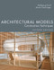 Architectural Models, Second Edition (Construction Techniques) by Wolfgang Knoll, Martin Hechinger, 9781932159967
