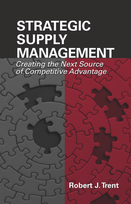 Strategic Supply Management (Creating the Next Source of Competitive Advantage) by Robert Trent, 9781932159677