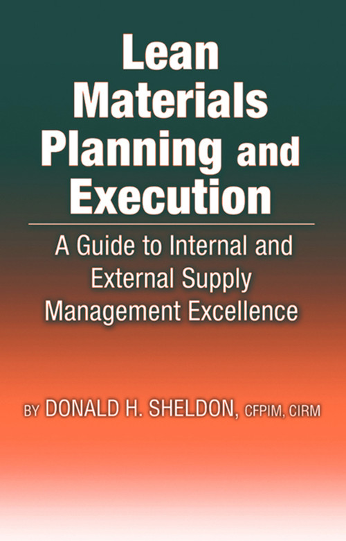 Lean Materials Planning & Execution (A Guide to Internal and External Supply Management Excellence) by Donald Sheldon, 9781932159653