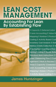 Lean Cost Management (Accounting for Lean by Establishing Flow) by James Huntzinger, 9781932159516