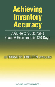 Achieving Inventory Accuracy (A Daily Guide to Sustainable Excellence) by Donald Sheldon, 9781932159318
