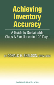 Achieving Inventory Accuracy (A Daily Guide to Sustainable Excellence) by Donald Sheldon, 9781932159318