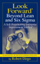 Look Forward Beyond Lean and Six Sigma (A Self-Perpetuating Enterprise Improvement Method) by Robert Dirgo, 9781932159462