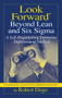 Look Forward Beyond Lean and Six Sigma (A Self-Perpetuating Enterprise Improvement Method) by Robert Dirgo, 9781932159462