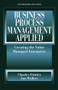 Business Process Management Applied (Creating the Value Managed Enterprise) by Charles Poirier, Ian W. Walker, 9781932159332