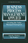 Business Process Management Applied (Creating the Value Managed Enterprise) by Charles Poirier, Ian W. Walker, 9781932159332