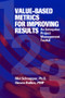 Value-Based Metrics for Improving Results (An Enterprise Project Management Toolkit) by Mel Schnapper, Steven Rollins, 9781932159257