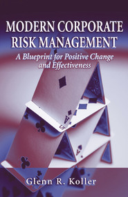 Modern Corporate Risk Management (A Blueprint for Positive Change and Effectiveness) by Glenn Koller, 9781932159523