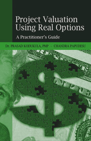 Project Valuation Using Real Options (A Practitioner's Guide) by Prasad S. Kodukula Kodukula, Chandra Papudesu, 9781932159431
