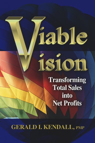Viable Vision (Transforming Total Sales into Net Profits) by Gerald Kendall, 9781932159387