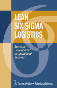 Lean Six Sigma Logistics (Strategic Development to Operational Success) by Thomas Goldsby, Robert Martichenko, 9781932159363