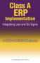 Class A ERP Implementation (Integrating Lean and Six Sigma) by Donald Sheldon, 9781932159349