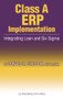 Class A ERP Implementation (Integrating Lean and Six Sigma) by Donald Sheldon, 9781932159349