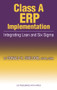 Class A ERP Implementation (Integrating Lean and Six Sigma) by Donald Sheldon, 9781932159349