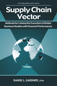 Supply Chain Vector (Methods for Linking Execution of Global Business Models with Financial Performance) by Daniel Gardner, 9781932159233