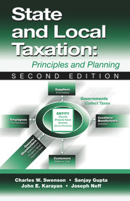 State and Local Taxation (Principles and Practices) by Charles W. Swenson, Sanjay K. Gupta, John Karayan, 9781932159172