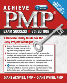 Achieve PMP Exam Success, 6th Edition (A Concise Study Guide for the Busy Project Manager) by Diane Altwies, Diane White, 9781604271522
