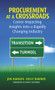 Procurement at a Crossroads (Career-Impacting Insights into a Rapidly Changing Industry) by Jon Hansen, Kelly Barner, David Clevenger, 9781604271171