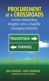 Procurement at a Crossroads (Career-Impacting Insights into a Rapidly Changing Industry) by Jon Hansen, Kelly Barner, David Clevenger, 9781604271171