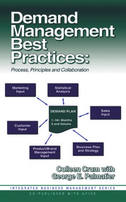 Demand Management Best Practices (Process, Principles, and Collaboration) by Colleen Crum, George Palmatier, 9781932159011