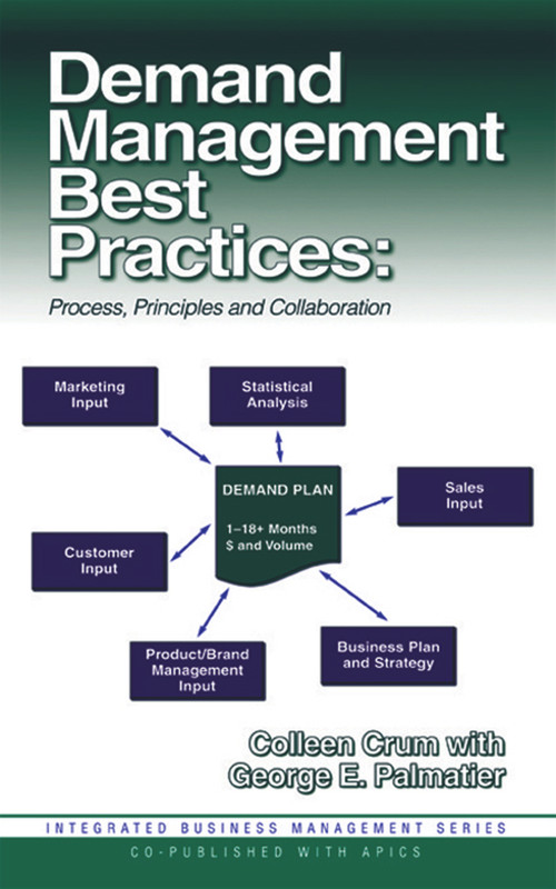 Demand Management Best Practices (Process, Principles, and Collaboration) by Colleen Crum, George Palmatier, 9781932159011