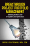 Breakthrough Project Portfolio Management (Achieving the Next Level of Capability and Optimization) by Murali Kulathumani, 9781604271492