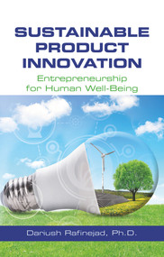 Sustainable Product Innovation (Entrepreneurship for Human Well-being) by Dariush Rafinejad, 9781604271478