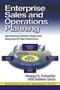 Enterprise Sales and Operations Planning (Synchronizing Demand, Supply and Resources for Peak Performance) by George Palmatier, Colleen Crum, 9781932159004