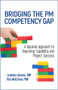 Bridging the PM Competency Gap (A Dynamic Approach to Improving Capability and Project Success) by Loredana Abramo, Rich Maltzman, 9781604271409