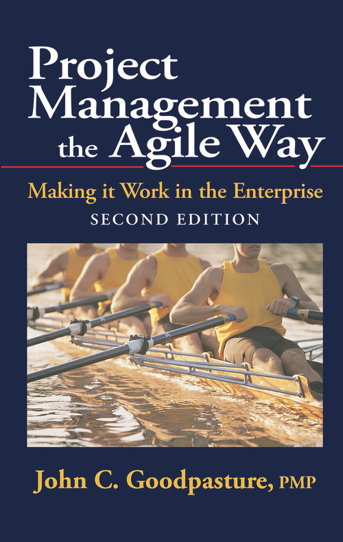 Project Management the Agile Way, Second Edition (Making it Work in the Enterprise) by John Goodpasture, 9781604271157