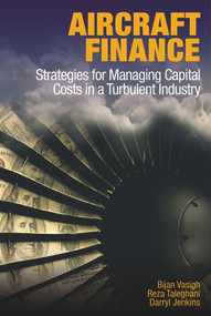 Aircraft Finance (Strategies for Managing Capital Costs in a Turbulent Industry) by Bijan Vasigh, Reza Taleghani, Darryl Jenkins, 9781604270716