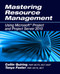 Mastering Resource Management Using Microsoft® Project and Project Server 2010 by Collin Quiring, 9781604270655
