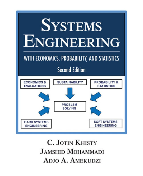 Systems Engineering with Economics, Probability and Statistics (Second Edition) by C. Jotin Khisty, Jamshid Mohammadi, Adjo Amekudzi, 9781604270556