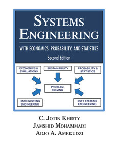 Systems Engineering with Economics, Probability and Statistics (Second Edition) by C. Jotin Khisty, Jamshid Mohammadi, Adjo Amekudzi, 9781604270556